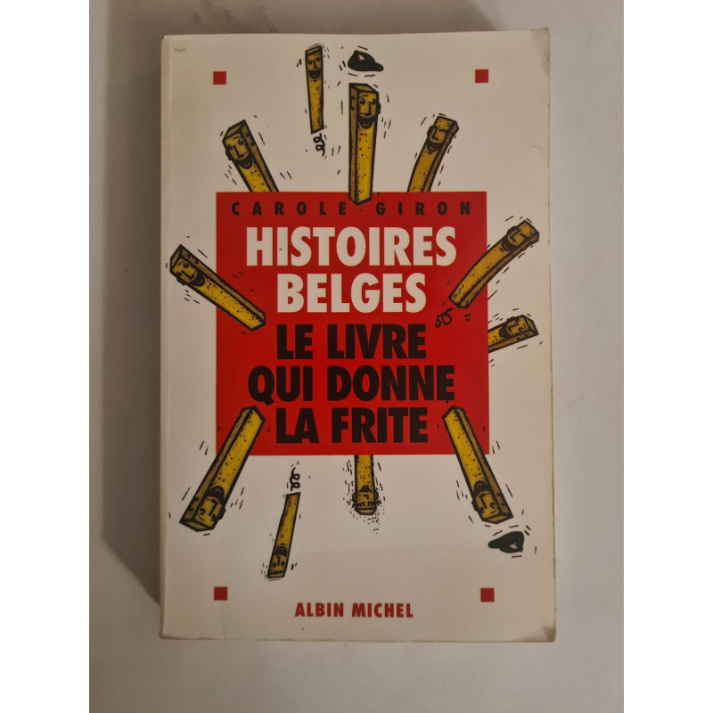 Histoires Belges: Le livre qui donne la frite
