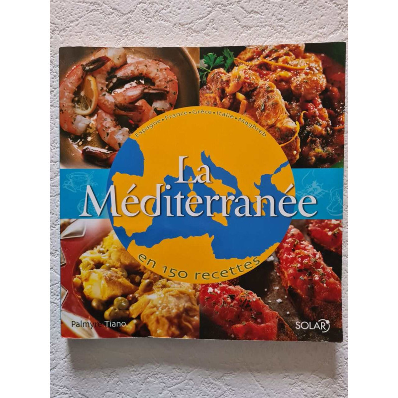 La Méditerranée en 150 recettes