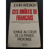 Ces droles de français : voyage au coeur de la France profonde