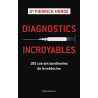 Diagnostics incroyables : 100 cas extraordinaires de la médecine
