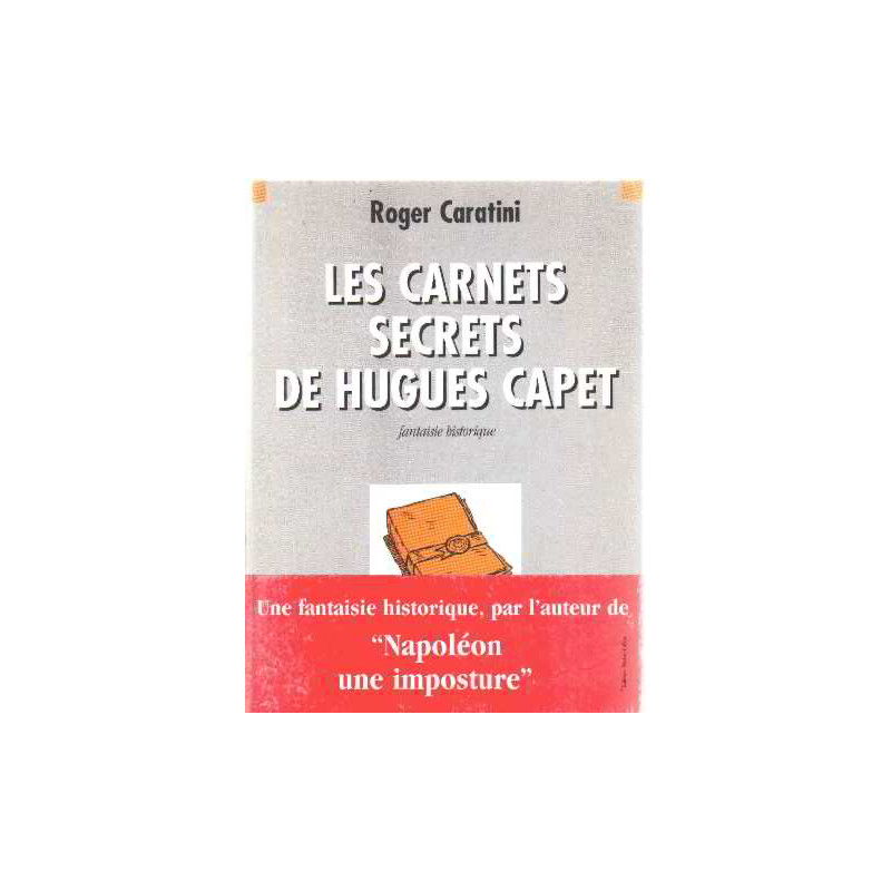Les carnets secrets de Hugues Capet: Fantaisie historique