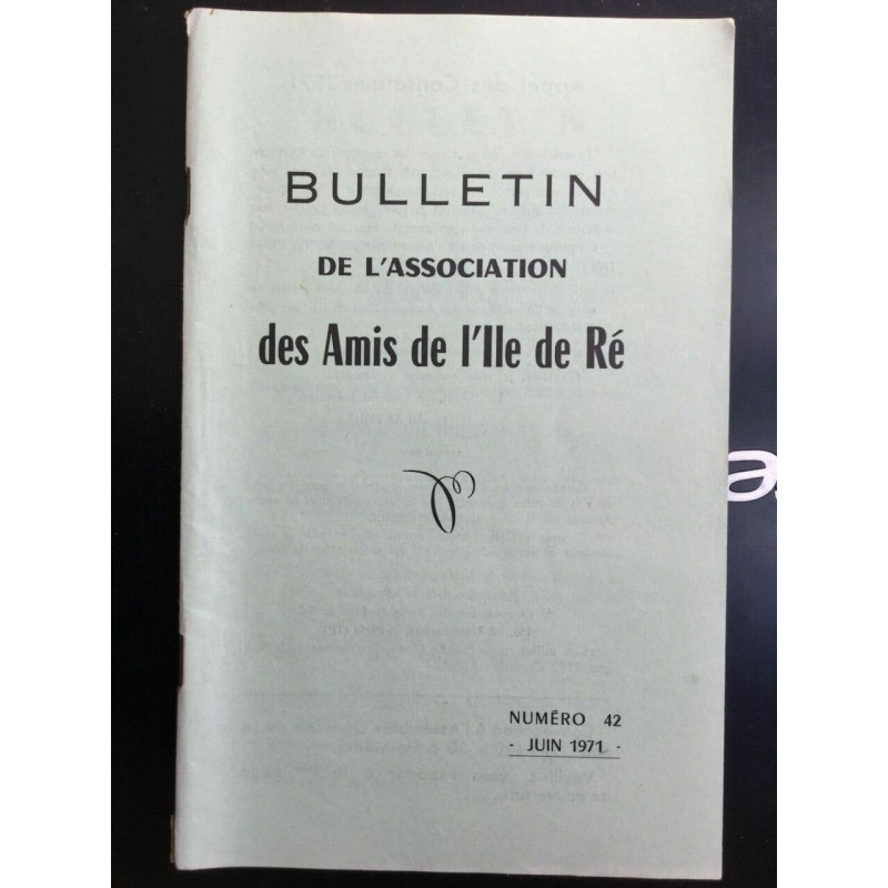 Bulletin de l'association des Amis de I'll de ré Numéro 42 Juin 1971