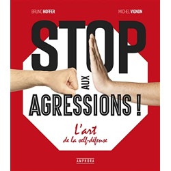 Stop aux agressions !: L'art de la self-défense