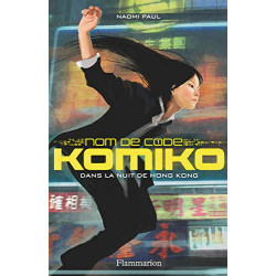 Nom de code Komiko tome 1 : Dans la nuit de Hong Kong