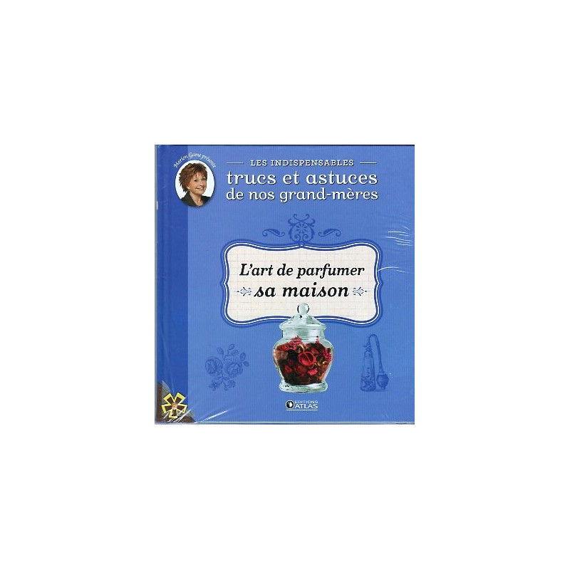 Indispensables Trucs et Astuces 10 L'art de parfumer sa maison