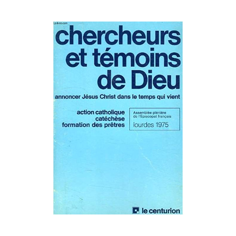 CHERCHEURS ET TEMOINS DE DIEU - ANNONCER JESUS CHRIST DANS LE...