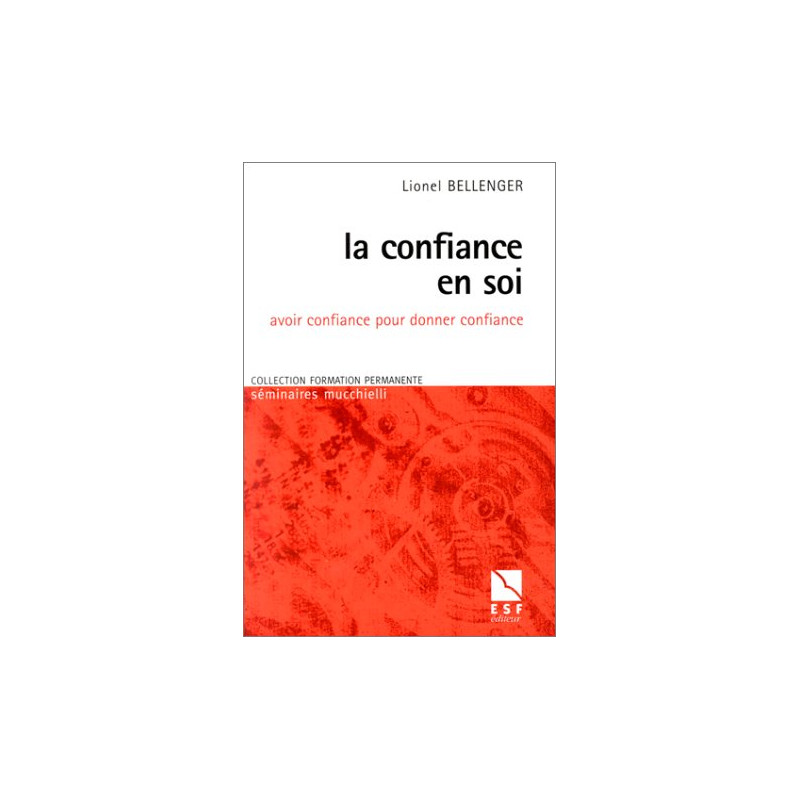 La confiance en soi : Avoir confiance pour donner confiance