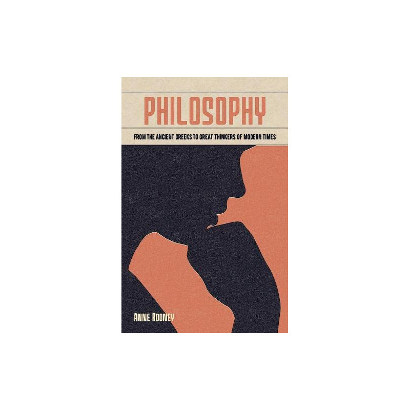 Philosophy: From the Ancient Greeks to Great Thinkers of Modern Times