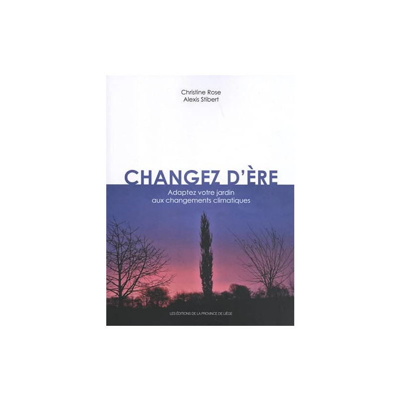 Changez d'ère: Adaptez votre jardin aux changements climatiques