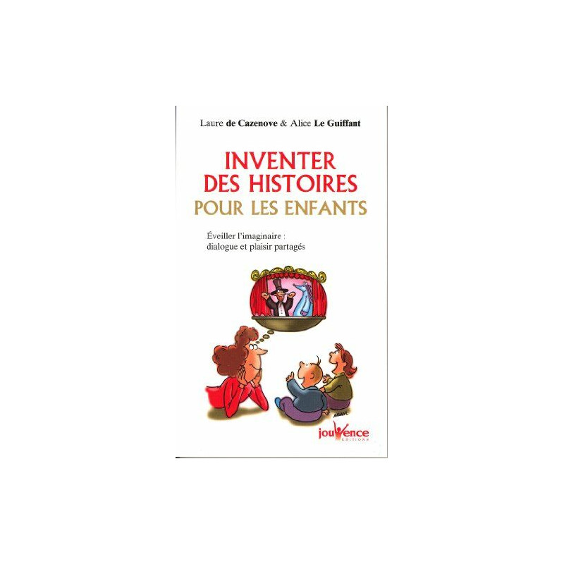 Inventez des histoires pour les enfants : Eveiller l'imaginaire :...