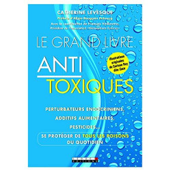 Le grand livre des antitoxiques: Perturbateurs endocriniens...