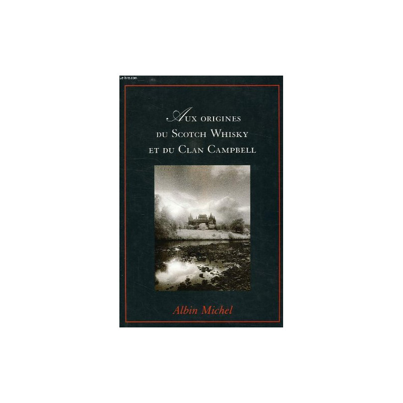 Aux origines du scotch whisky et du clan campbell