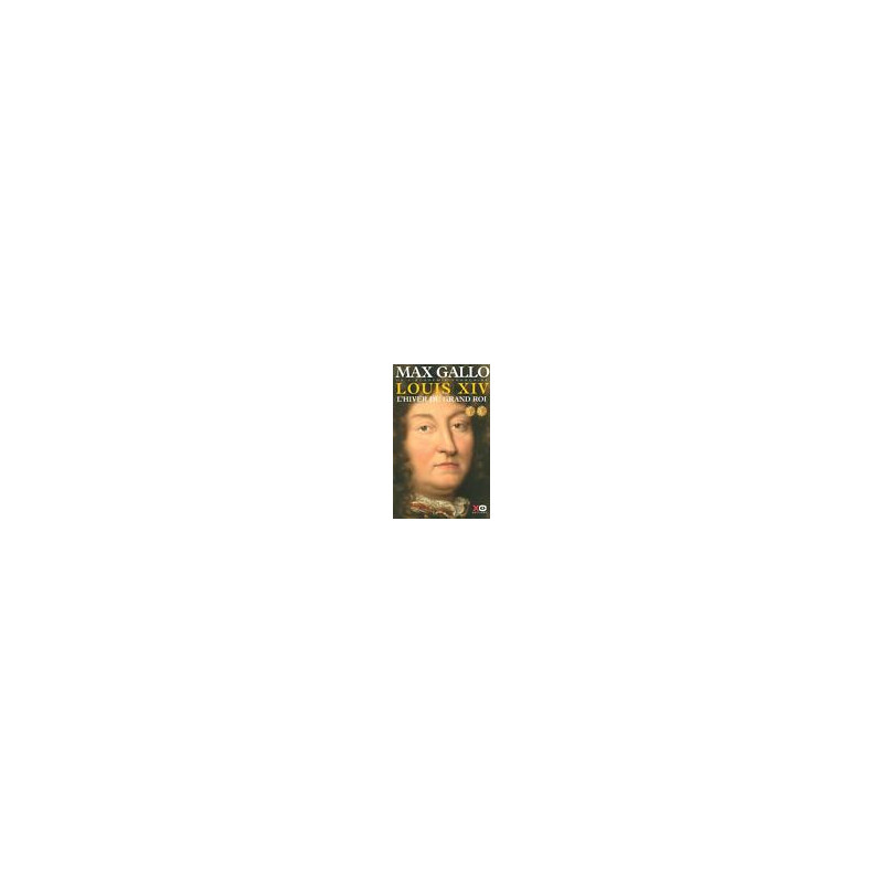 Louis XIV. 1. Le Roi-Soleil