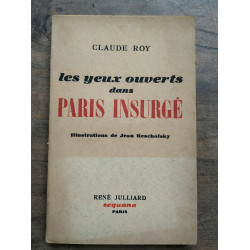 Claude roy Les yeux ouverts dans Paris insurgé René Julliard sequana
