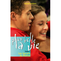 Plus belle la vie T01 Les Secrets du Mistral (01)