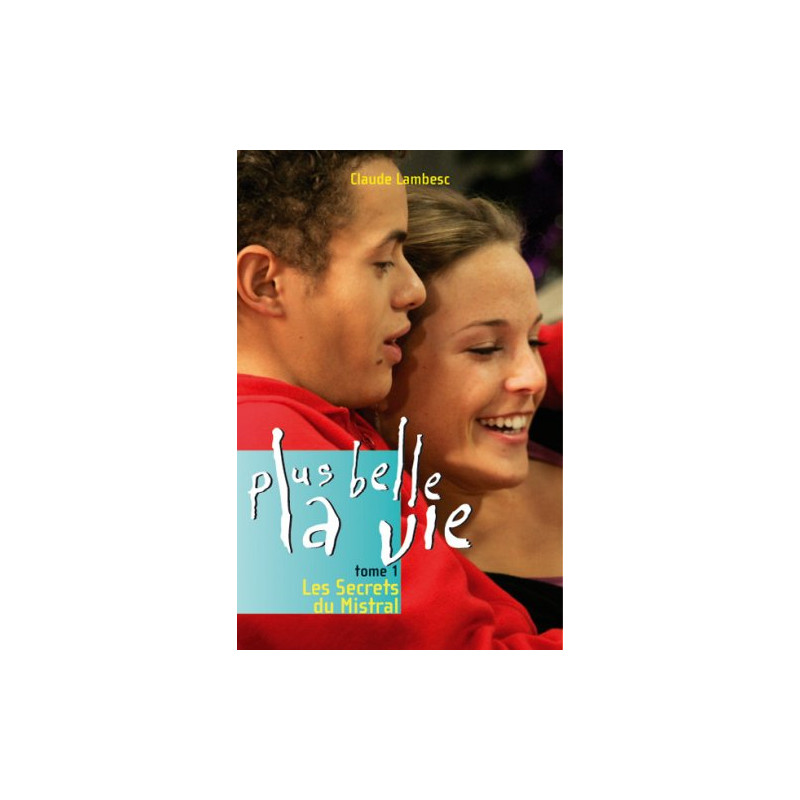 Plus belle la vie T01 Les Secrets du Mistral (01)