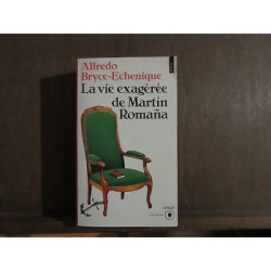 ALFREDO BRYCE echenique LA VIE EXAGEREE DE MARTIN ROMANA