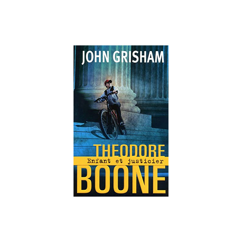 Theodore Boone. Enfant et justicier