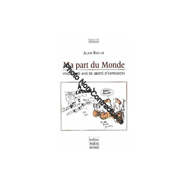 Ma part du Monde: Vingt-cinq ans de liberté d'expression - Rollat Alain ...
