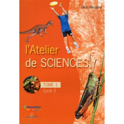 L'atelier de sciences Cycle 3 : Tome 1