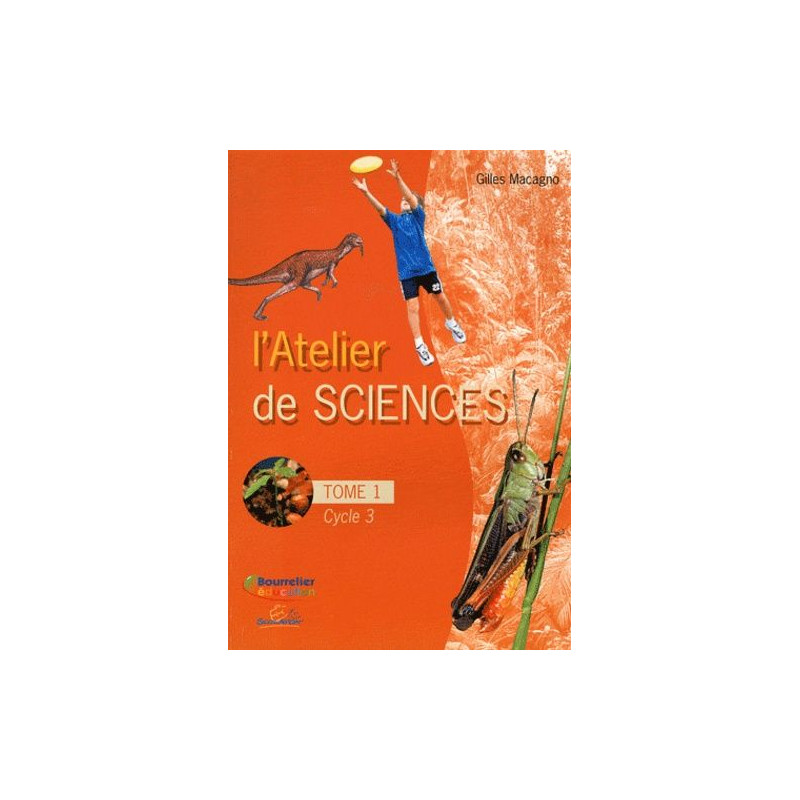 L'atelier de sciences Cycle 3 : Tome 1