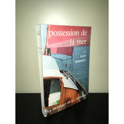 Jean Merrien POSSESSION DE LA mer LA PRATIQUE DE LA CROISIERE