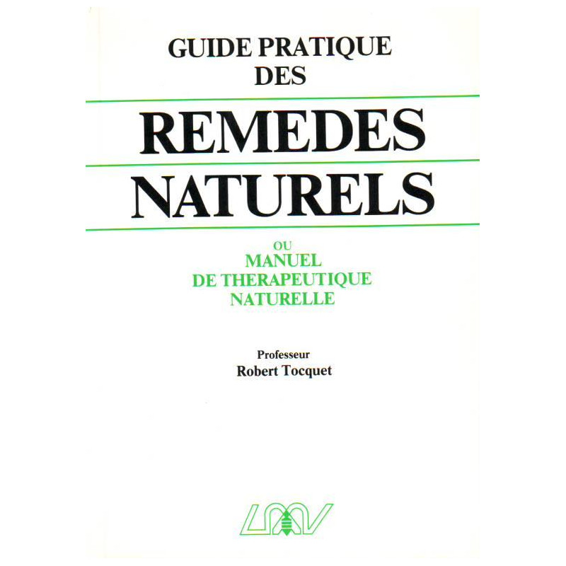 Guide pratique des remédes naturels: Homéopathie phytothérapie...