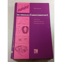 Les réseaux d'assainissement : calculs applications perspectives