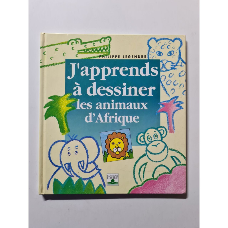 J'apprends à dessiner les animaux d'Afrique