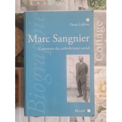 Marc Sangnier : L'aventure du catholicisme social