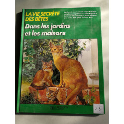 La vie secrète des bêtes : Dans les jardins et les maisons