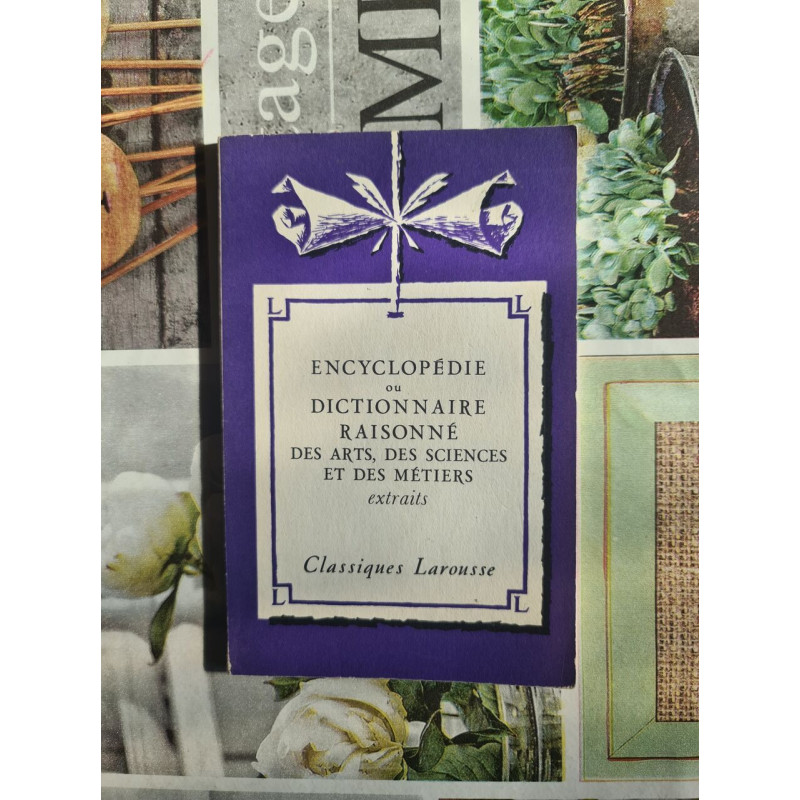 Encyclopédie ou dictionnaire raisonné des arts des sciences et des...