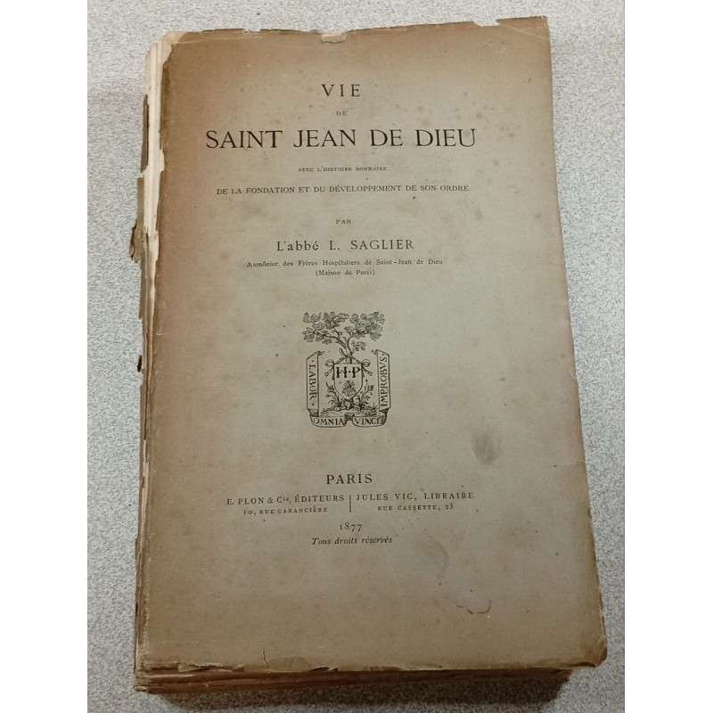 Vie de Saint Jean de Dieu avec l'histoire sommaire de la fondation...