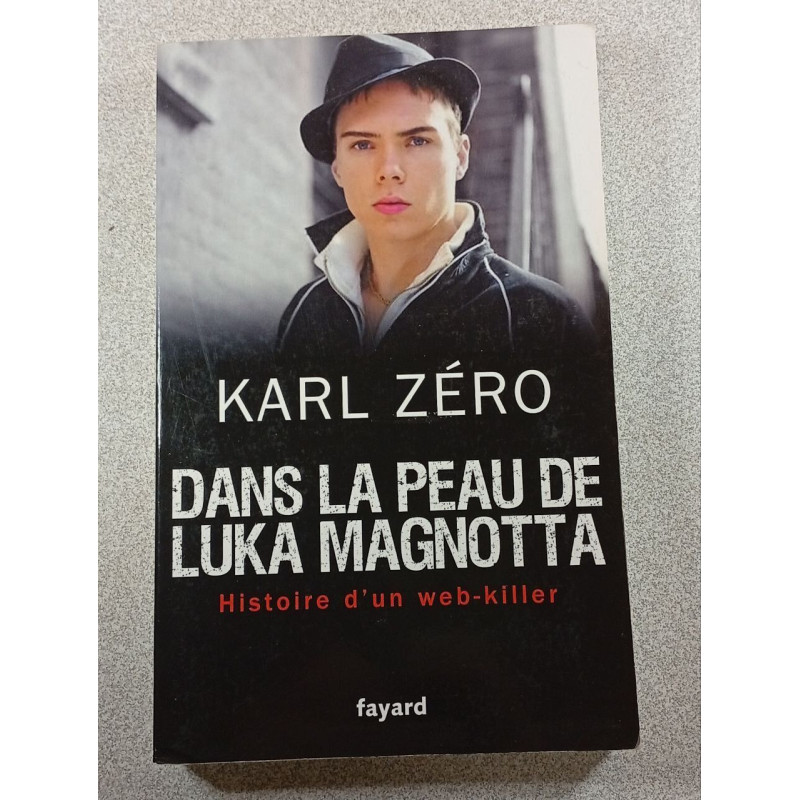 Dans la peau de Luka Magnotta : Histoire d'un web-killer
