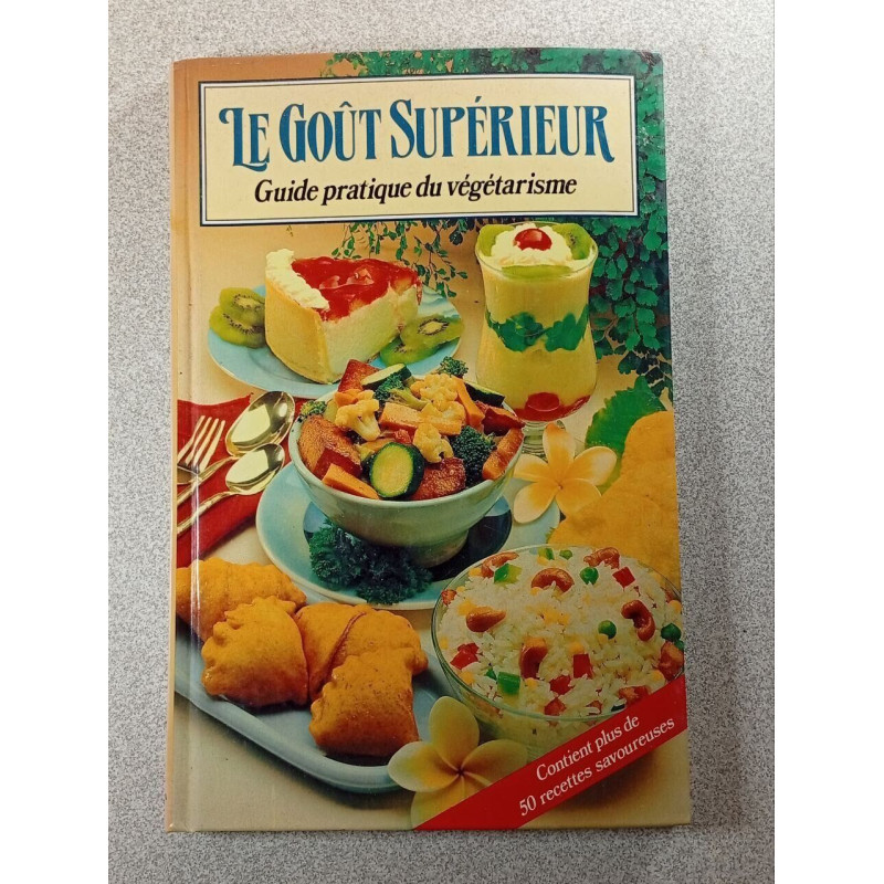Le Goût Supérieur : Guide pratique du végétarisme