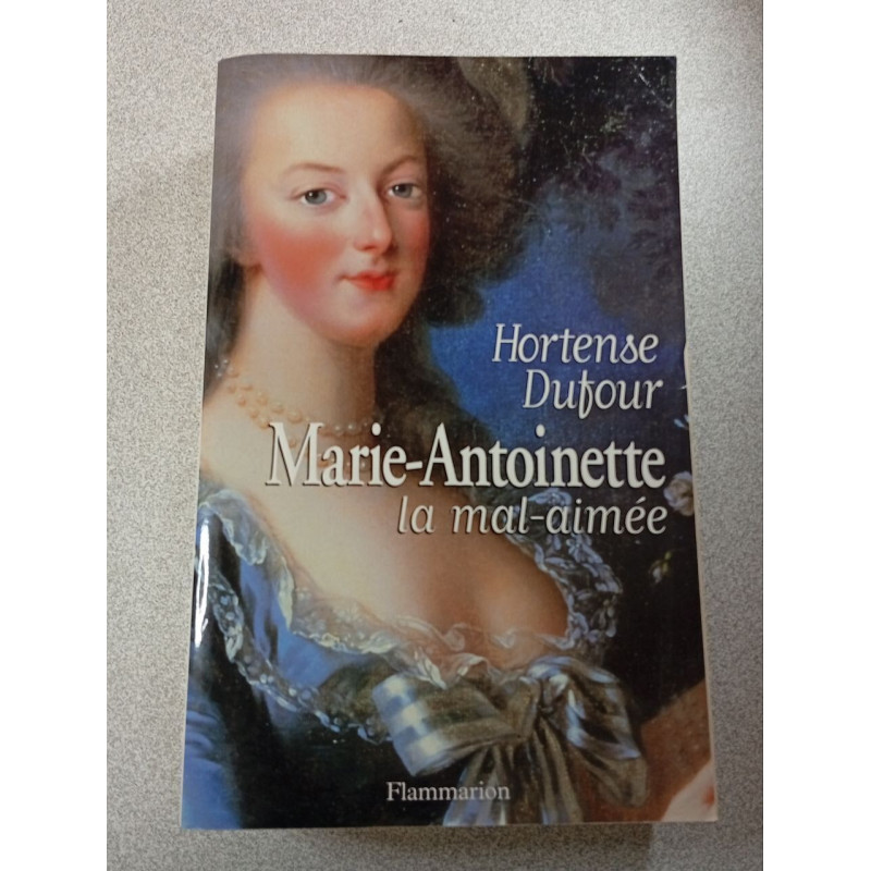Marie-Antoinette la mal-aimée