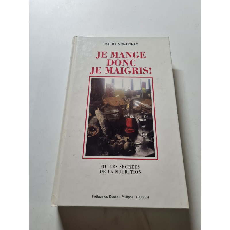 Je mange donc je maigris! Ou les secrets de la nutrition