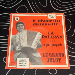 Le disque d'or du musette - La Paloma Le grand julot Le petit...