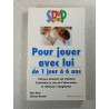 Pour jouer avec lui de 1 jour à 6 ans