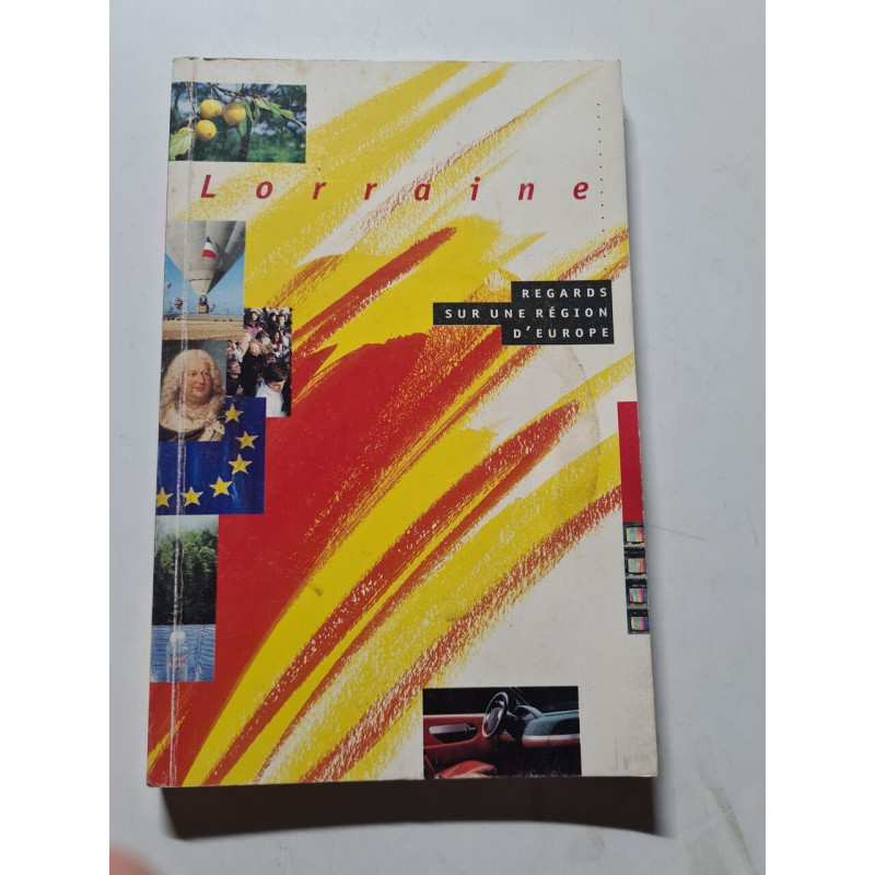 Lorraine: Regards sur une région d'Europe