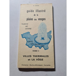 Guide illustré de la plaine des Vosges : Tome I Villes thermales...