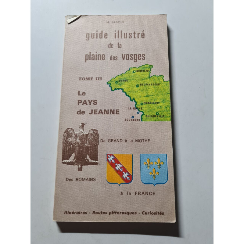 Guide illustré de la plaine des Vosges Tome III : Le pays de Jeanne