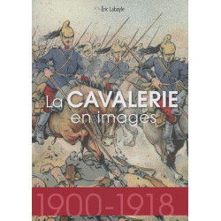 La cavalerie en images 1914-1918