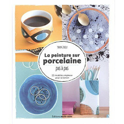 La peinture sur porcelaine pas-à-pas: 22 modèles originaux pour se...