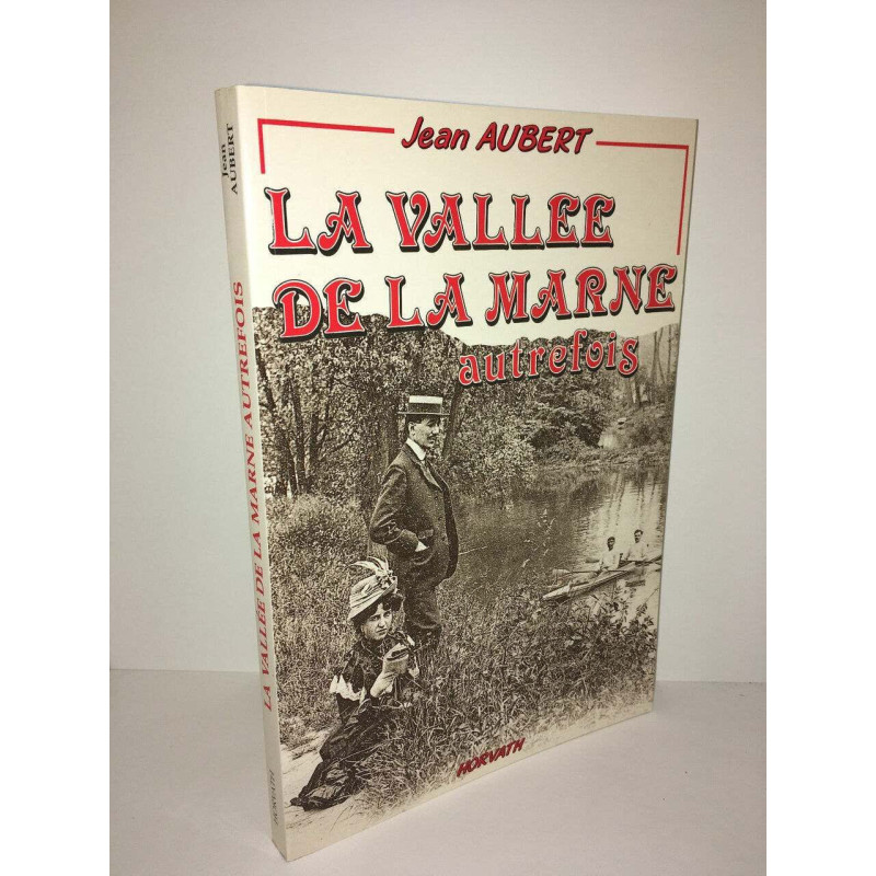 Jean Aubert LA VALLEE DE LA MARNE AUTREFOIS