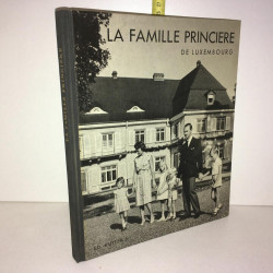 Joseph Petit LA FAMILLE PRINCIERE DE LUXEMBOURG