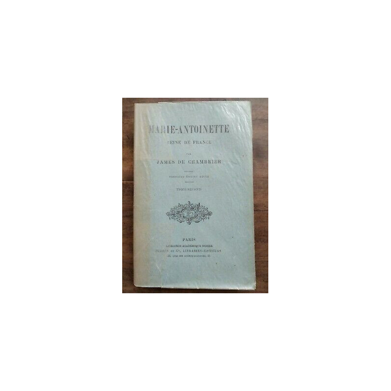 James de Chambrier Marie antoinette Reine de France t 2 et cie