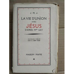 j m j La vie d'union avec Jesus d'après Mgr Gay