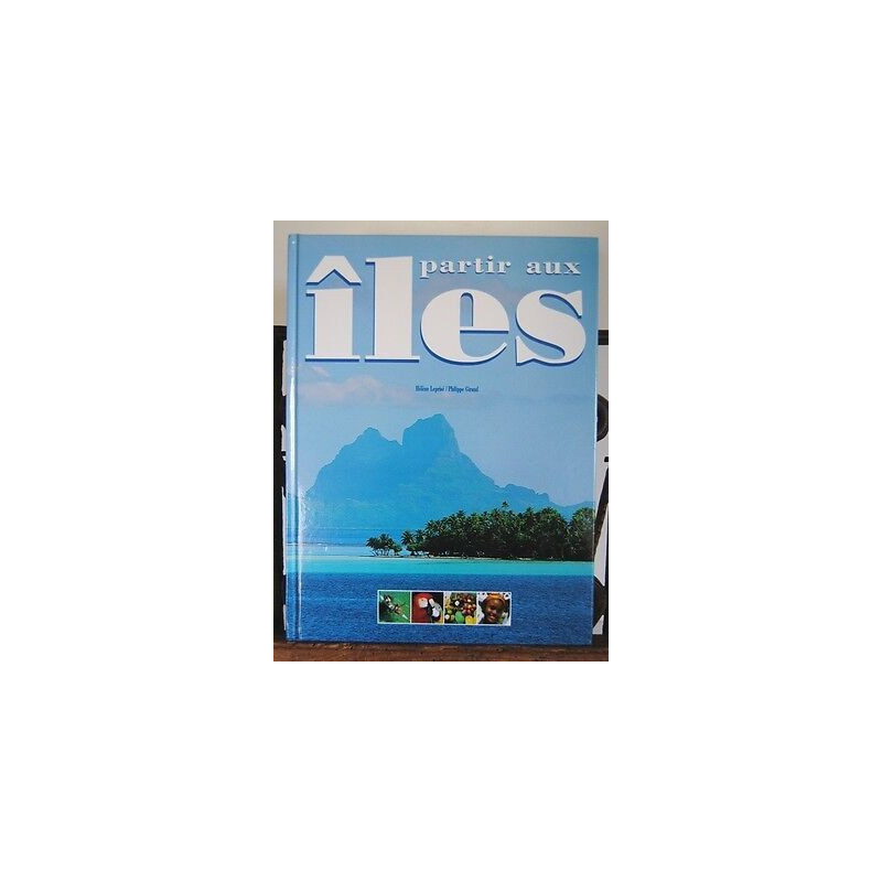 Leprisé Giraud PARTIR AUX ILES Beau livre illustré