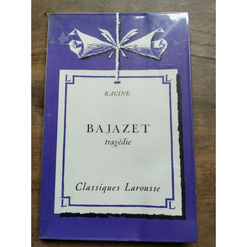 Racine Bajazet Tragédie Classiques larousse